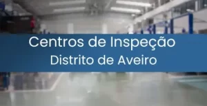 Centros de Inspeção Distrito de Aveiro Destacada