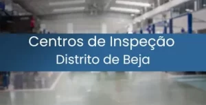 Centros de Inspeção Distrito de Beja Destacada