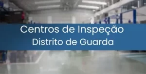 Centros de Inspeção Distrito de Guarda Destacada